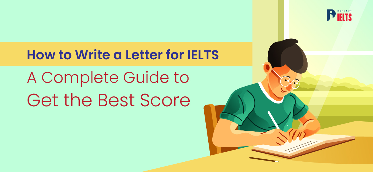 How to Write a Letter for IELTS: A Complete Guide to Get the Best Score 