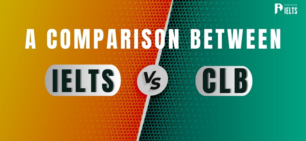 A Comparison between IELTS vs CLB: Detailed Overview and Strategies