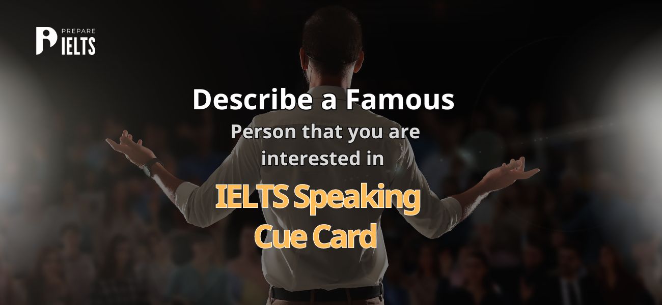 Describe_a_Famous_Person_that_you_are_interested_in_-_IELTS_speaking_cue_card.jpg