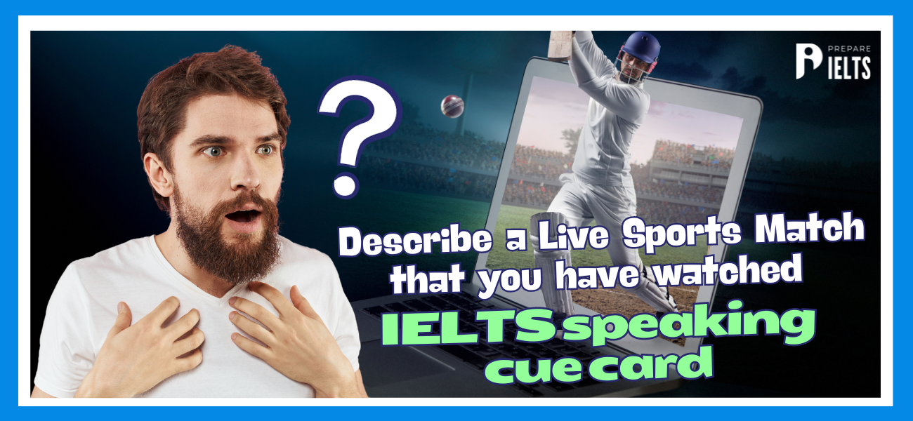 Describe_a_Live_Sports_match_that_you_have_watched_-_IELTS_speaking_cue_card.png