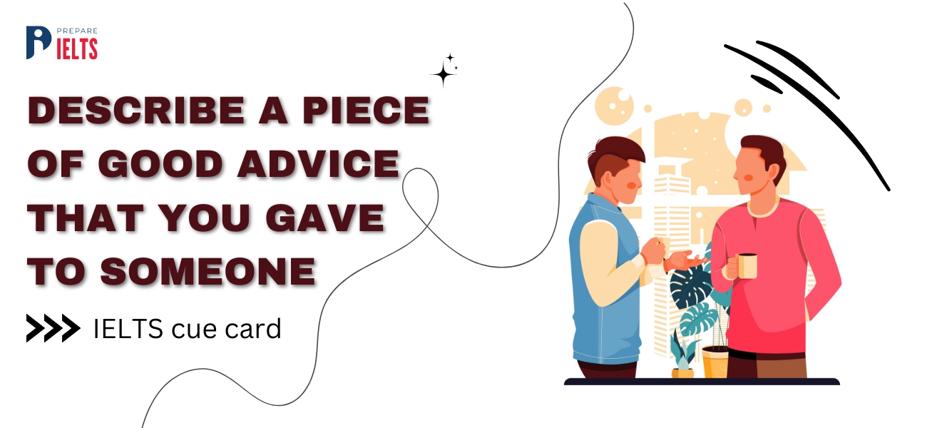 Describe a Piece of Good Advice That You Gave to Someone