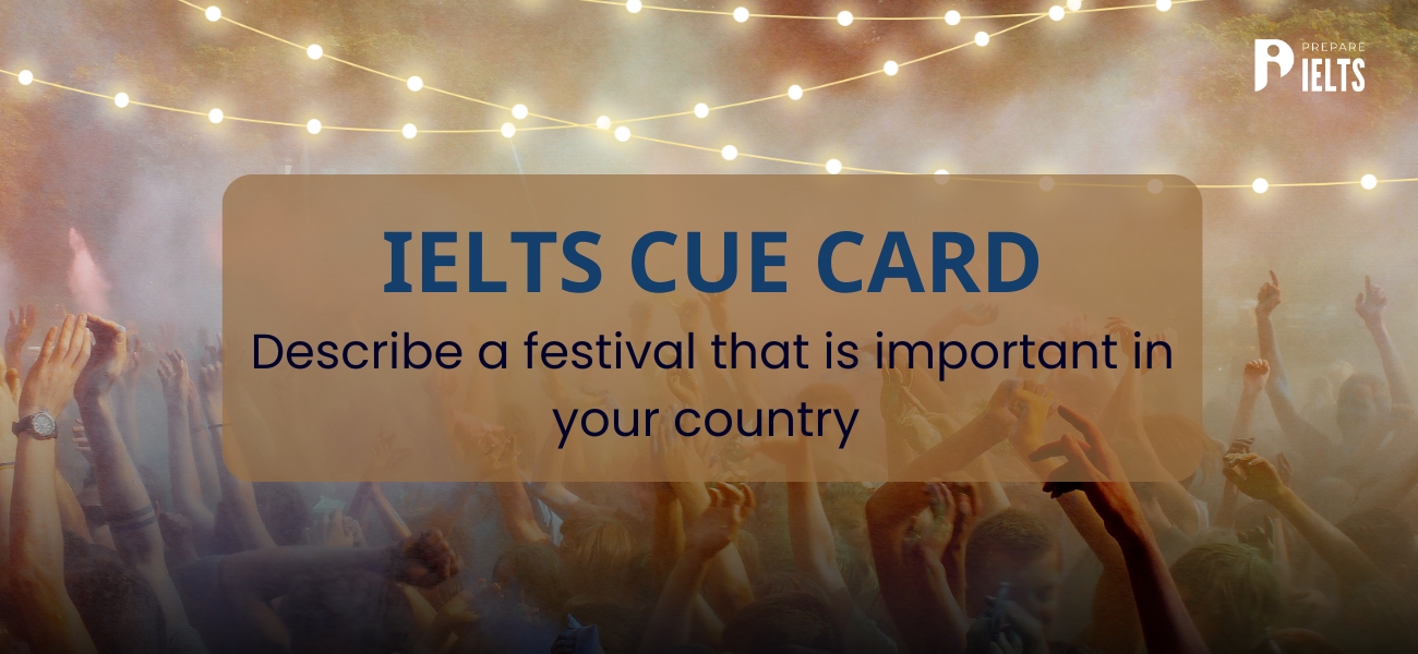 Describe a festival that is important in your country IELTS speaking cue card 
