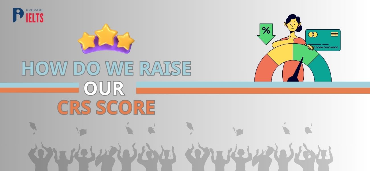How do we raise our CRS score