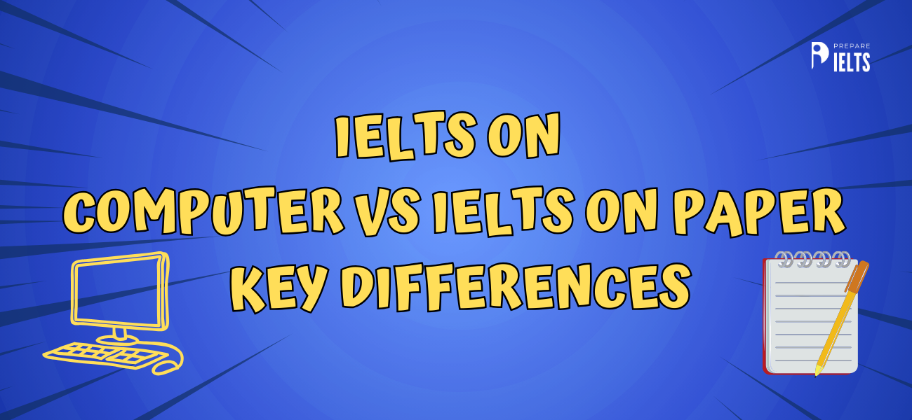 IELTS on Computer vs IELTS on Paper Key Differences