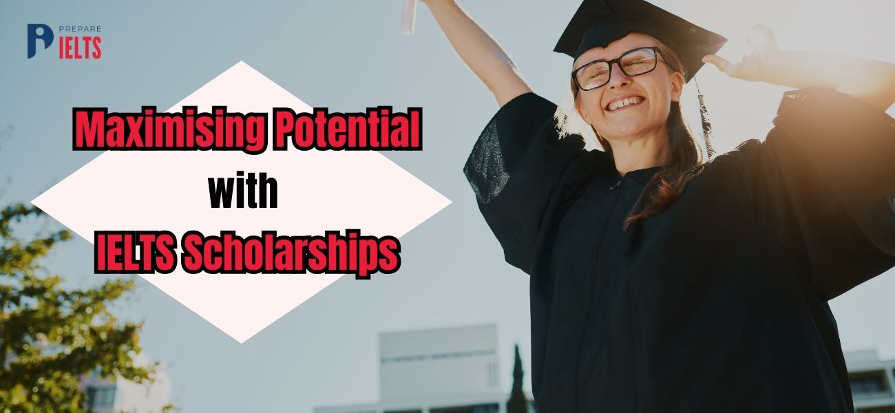 Maximising Potential with IELTS Scholarships