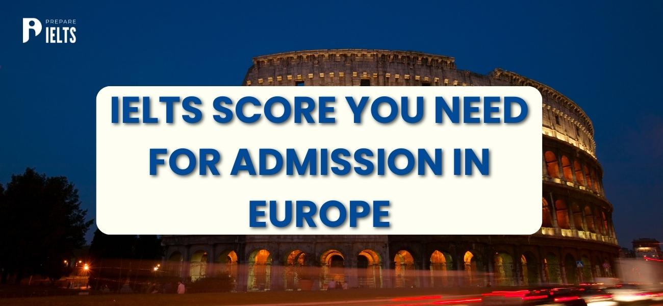 IELTS Score You Need for Admission in Europe