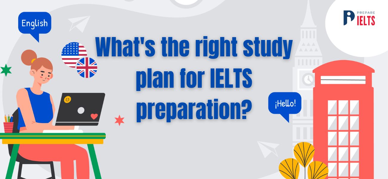 What's the right study plan for IELTS preparation?