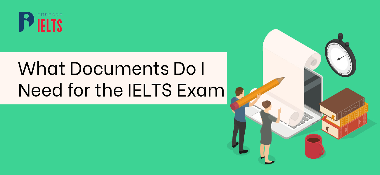 Documents Needed for the IELTS Exam