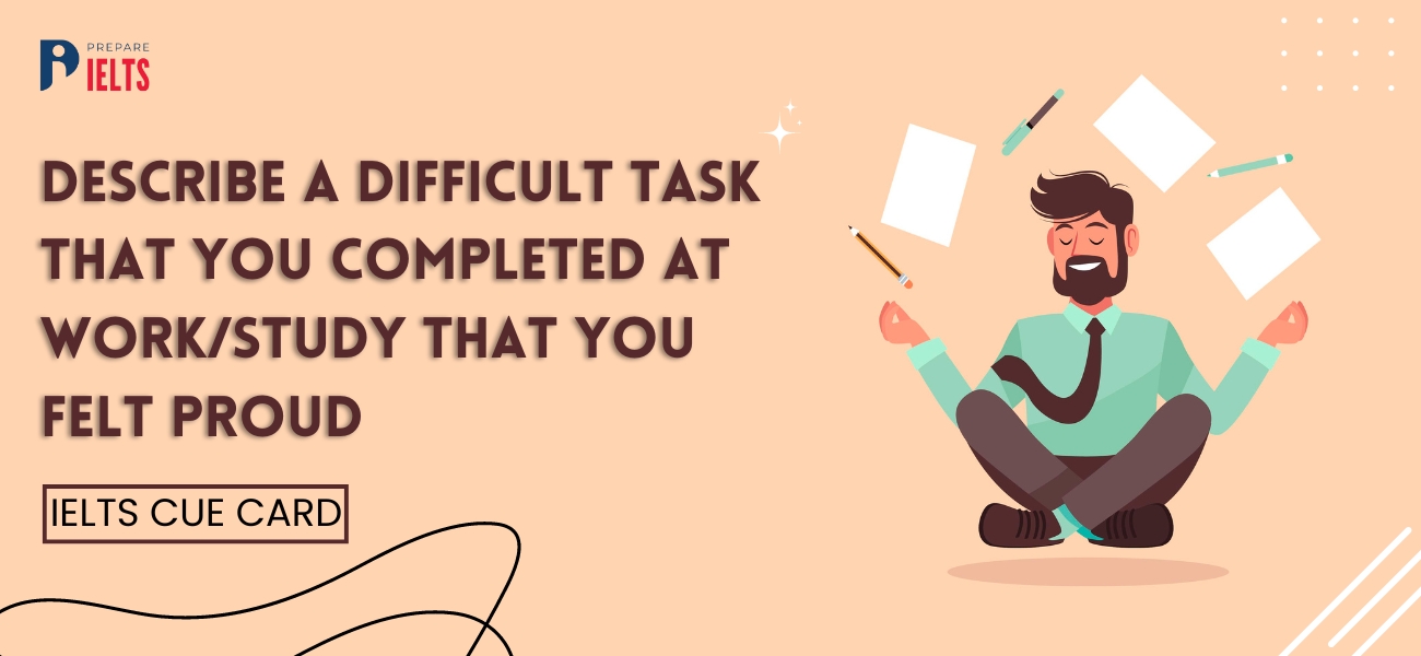 Describe a Difficult Task That You Completed at Work/study That You Felt Proud of