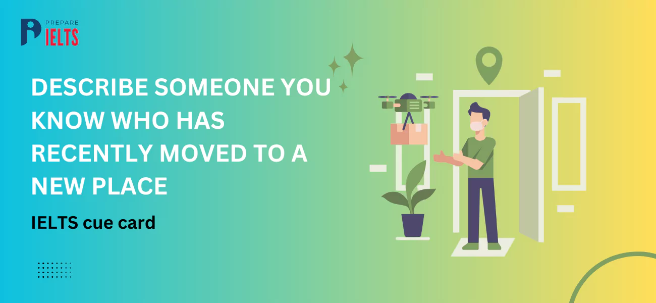 Describe someone you know who has recently moved to a new place 