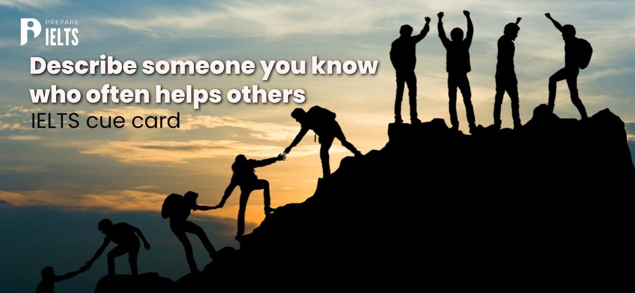 Describe someone you know who often helps others 