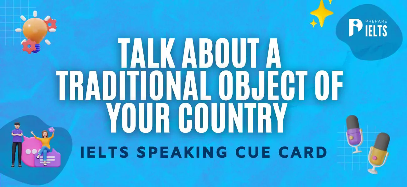Talk about a Traditional Object of your Country