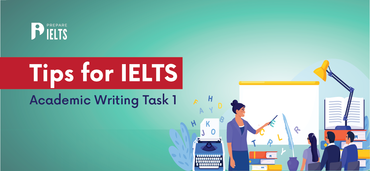 Tips for IELTS Academic Writing Task 1